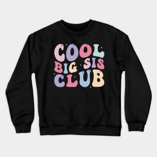 Cool Big Sis Club Funny Big Sister Crewneck Sweatshirt